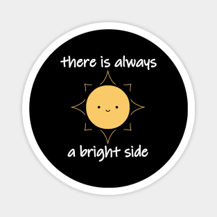 There Is Always A Bright Side Cute Smiling Sun Magnet